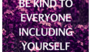Be_kind_to_everyone_including_yourself__4__listing
